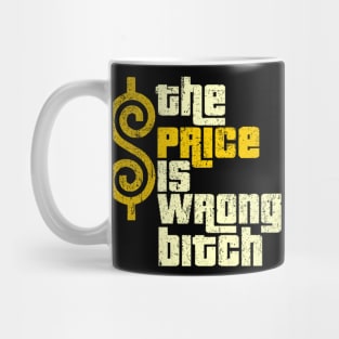 the price is wrong bitch funny Mug